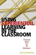 E-Book (epub) Using Experiential Learning in the Classroom von Scott D. Wurdinger