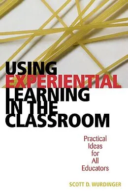 E-Book (epub) Using Experiential Learning in the Classroom von Scott D. Wurdinger