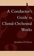 E-Book (epub) A Conductor's Guide to Choral-Orchestral Works von Jonathan D. Green
