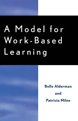 E-Book (epub) A Model for Work-Based Learning von Belle Alderman, Patricia Milne