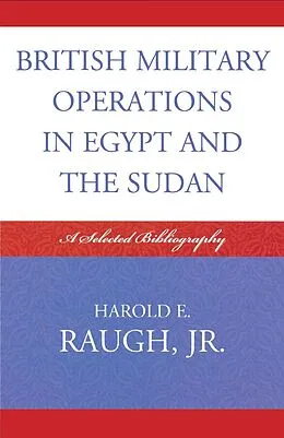 E-Book (epub) British Military Operations in Egypt and the Sudan von Harold E. Raugh Jr.