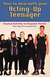 E-Book (epub) How to Deal With Your Acting-Up Teenager von Ph. D. Bayard