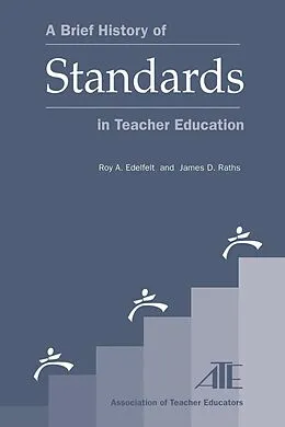E-Book (epub) A Brief History of Standards in Teacher Education von Roy A. Edelfelt, James Raths