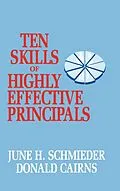 E-Book (epub) Ten Skills of Highly Effective Principals von June H. Schmieder, Donald Cairns