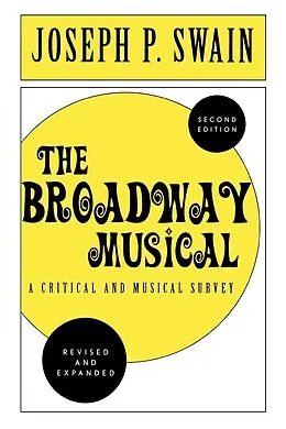 E-Book (epub) The Broadway Musical: A Critical and Musical Survey von Joseph P. Swain