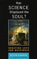 ePUB Has Science Displaced the Soul? von Kevin Sharpe, Rebecca Bryant Bryant