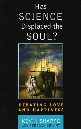 ePUB Has Science Displaced the Soul? von Kevin Sharpe, Rebecca Bryant Bryant