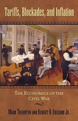 E-Book (epub) Tariffs, Blockades, and Inflation von Robert B. Ekelund Jr., Mark Thornton
