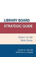 E-Book (epub) Library Board Strategic Guide von Ellen G. Miller, Patricia H. Fisher