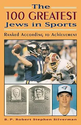 E-Book (epub) The 100 Greatest Jews in Sports von B. P. Robert Stephen Silverman