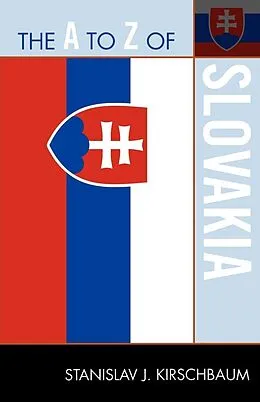 E-Book (epub) The A to Z of Slovakia von Stanislav J. Kirschbaum