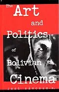 ePUB The Art and Politics of Bolivian Cinema von Sànchez-H. José