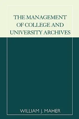E-Book (epub) The Management of College and University Archives von William J. Maher