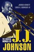 E-Book (epub) The Musical World of J.J. Johnson von Joshua Berrett, Louis G. Bourgois III