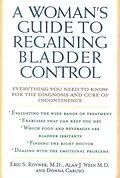 E-Book (epub) Woman's Guide to Regaining Bladder Control von Eric S. Rovner, Alan J. Wein, Donna Caruso