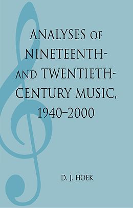 E-Book (epub) Analyses of Nineteenth- and Twentieth-Century Music, 1940-2000 von D. J. Hoek
