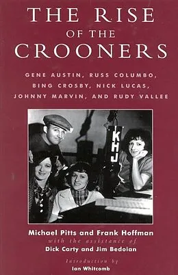 E-Book (epub) The Rise of the Crooners von Michael Pitts, Frank Hoffmann, Dick Carty