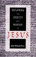 E-Book (epub) Exploring the Identity and Mission of Jesus von John Michael Perry