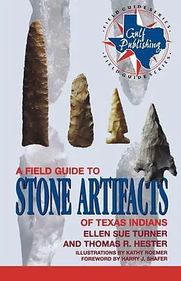 E-Book (epub) Field Guide to Stone Artifacts of Texas Indians von Ellen Sue Turner, Thomas R. Hester