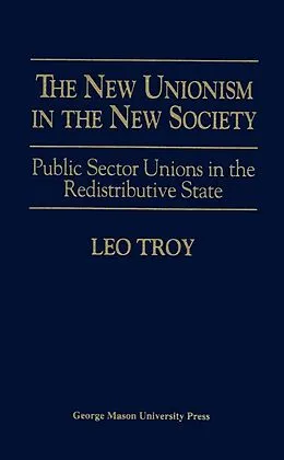 E-Book (epub) The New Unionism in the New Society von Leo Troy