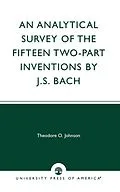 E-Book (epub) An Analytical Survey of the Fifteen Two-Part Inventions by J. S. Bach von Theodore O. Johnson