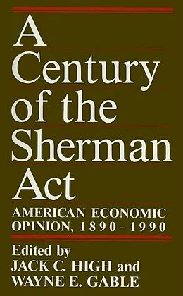 E-Book (epub) A Century of the Sherman Act von Jack C. High, Wayne E. Gable