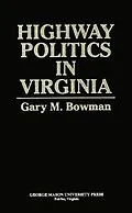 E-Book (epub) Highway Politics in Virginia von Gary M. Bowman