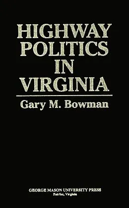 E-Book (epub) Highway Politics in Virginia von Gary M. Bowman