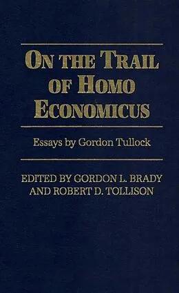 E-Book (epub) On the Trail of Homo Economicus von Gordon Brady, Robert D. Tollison