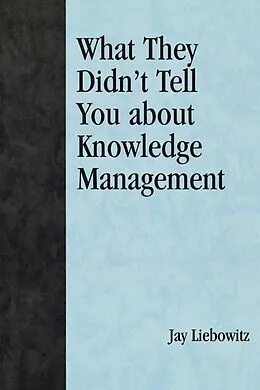 E-Book (epub) What They Didn't Tell You About Knowledge Management von Jay Liebowitz