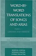 E-Book (epub) Word-By-Word Translations of Songs and Arias, Part I von Berton Coffin, Werner Singer, Pierre Delattre