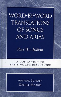 E-Book (pdf) Word-by-Word Translations of Songs and Arias, Part II von Daniel Harris, Arthur Schoep