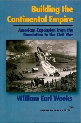 E-Book (epub) Building the Continental Empire von William Earl Weeks