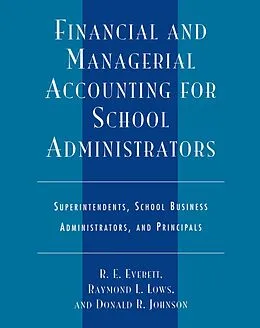 E-Book (epub) Financial and Managerial Accounting for School Administrators von R. E. Everett, Raymond L. Lows, Donald R. Johnson