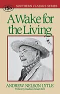 E-Book (epub) A Wake for the Living von Andrew Nelson Lytle