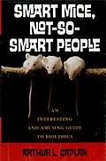 E-Book (epub) Smart Mice, Not So Smart People von Arthur L. Caplan
