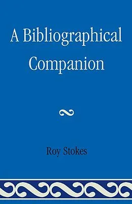 ePUB A Bibliographical Companion von Roy Stokes