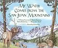 E-Book (epub) My Water Comes From the San Juan Mountains von Tiffany Fourment, Koren Nydick, Gary Gianiny