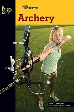 E-Book (epub) Basic Illustrated Archery von Beth Habeishi, Stephanie Mallory, Lon Levin