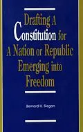 E-Book (epub) Drafting a Constitution for a Nation or Republic Emerging into Freedom von Bernard H. Siegan