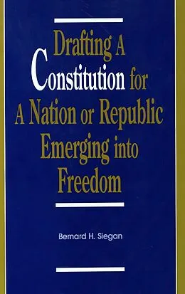 E-Book (epub) Drafting a Constitution for a Nation or Republic Emerging into Freedom von Bernard H. Siegan