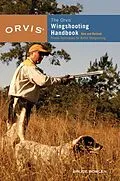 E-Book (epub) Orvis Wingshooting Handbook von Bruce Bowlen