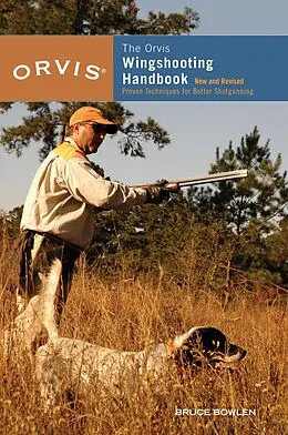 E-Book (epub) Orvis Wingshooting Handbook von Bruce Bowlen