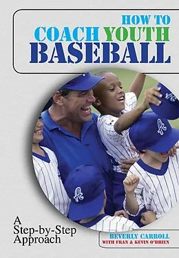 E-Book (epub) How to Coach Youth Baseball von Beverly Carroll, Kevin O'Brien, Fran O'Brien