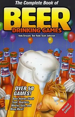 E-Book (epub) Complete Book of Beer Drinking Games von Andy Griscom, Ben Rand, Scott Johnston