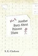 Livre Relié Not Another Story about Princess Diana de S. E. Clarkson