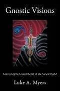Fester Einband Gnostic Visions von Luke A. Myers