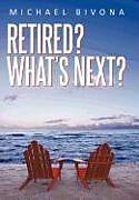 Livre Relié Retired? What's Next? de Michael Bivona