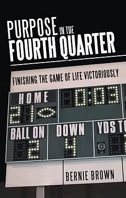 E-Book (epub) Purpose in the Fourth Quarter von Bernie Brown