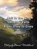 E-Book (epub) Hail to the King/Childlike Faith/From Glory to Glory von Bonnie Matthews